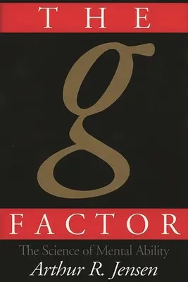 Faktor g: Faktor g: věda o duševních schopnostech - The g Factor: The Science of Mental Ability