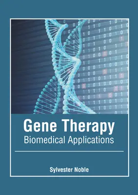 Génterápia: Génterápia: Biomedicinális alkalmazások - Gene Therapy: Biomedical Applications