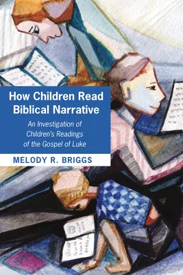 Hogyan olvassák a gyerekek a bibliai elbeszéléseket - How Children Read Biblical Narrative