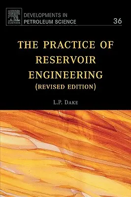 A tározómérnöki gyakorlat (Felülvizsgált kiadás): 36. kötet - The Practice of Reservoir Engineering (Revised Edition): Volume 36