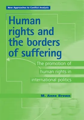 Az emberi jogok és a szenvedés határai: Az emberi jogok előmozdítása a nemzetközi politikában - Human Rights and the Borders of Suffering: The Promotion of Human Rights in International Politics