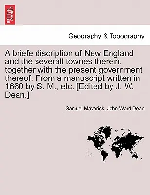 Új-Anglia és a benne lévő több város rövid leírása, valamint a jelenlegi kormányzat. egy 1660-ban írt kéziratból b - A Briefe Discription of New England and the Severall Townes Therein, Together with the Present Government Thereof. from a Manuscript Written in 1660 b