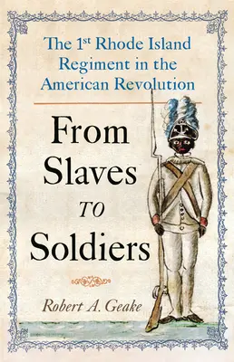 A rabszolgáktól a katonákig: Az 1. Rhode Island-i ezred az amerikai forradalomban - From Slaves to Soldiers: The 1st Rhode Island Regiment in the American Revolution