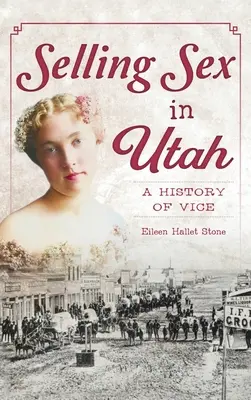 Szexeladás Utahban: A Vice története - Selling Sex in Utah: A History of Vice