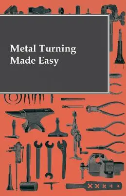 Fém esztergálás könnyűvé téve - Metal Turning Made Easy