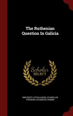 A ruszin kérdés Galíciában - The Ruthenian Question In Galicia
