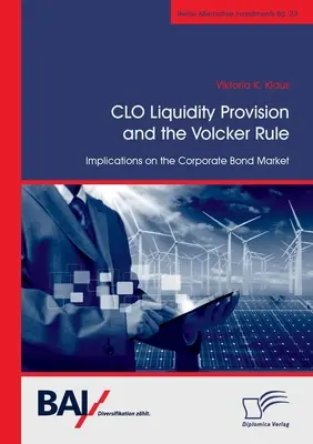 CLO likviditási rendelkezés és a Volcker-szabály: a vállalati kötvénypiacra gyakorolt hatások - CLO Liquidity Provision and the Volcker Rule: Implications on the Corporate Bond Market