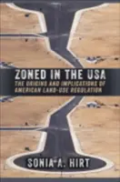 Zónázva az USA-ban: Az amerikai földhasználati szabályozás eredete és következményei - Zoned in the USA: The Origins and Implications of American Land-Use Regulation