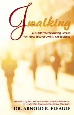 J-Walking: Útmutató Jézus követéséhez új és növekvő keresztények számára - J-Walking: A Guide to Following Jesus for New and Growing Christians