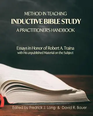 Módszer az induktív bibliatanulmányozás tanításában - Gyakorlati kézikönyv: Essays in Honor of Robert A. Traina - Method in Teaching Inductive Bible Study-A Practitioner's Handbook: Essays in Honor of Robert A. Traina