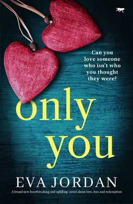 Csak te - Egy vadonatúj szívszorító és felemelő regény a szerelemről, a veszteségről és a megváltásról - Only You - A brand new heartbreaking and uplifting novel about love, loss and redemption