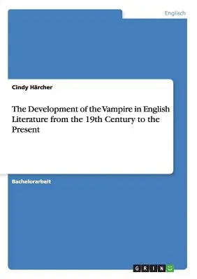 A vámpír fejlődése az angol irodalomban a 19. századtól napjainkig - The Development of the Vampire in English Literature from the 19th Century to the Present