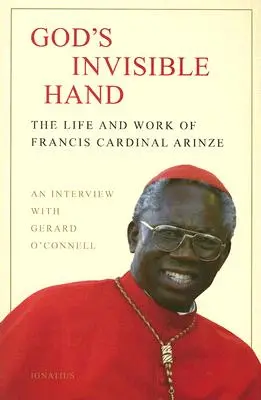 Isten láthatatlan keze: Arinze Ferenc bíboros élete és munkássága - God's Invisible Hand: The Life and Work of Francis Cardinal Arinze