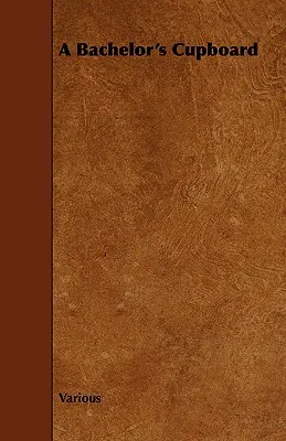 Egy agglegény szekrénye - A Bachelor's Cupboard