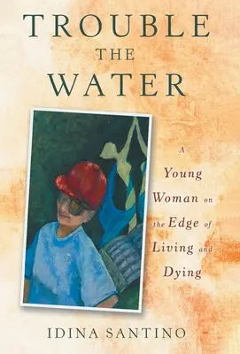 Baj van a vízzel: Egy fiatal nő az élet és a halál határán - Trouble the Water: A Young Woman on the Edge of Living and Dying