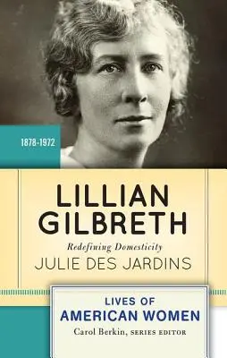Lillian Gilbreth: A háziasszonynak újradefiniálása - Lillian Gilbreth: Redefining Domesticity