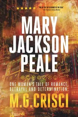 Mary Jackson Peale: Egy nő története románcról, árulásról és elszántságról - Mary Jackson Peale: One Woman's Tale of Romance, Betrayal and Determination