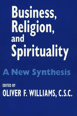 Üzleti Vallás Lelkiség: A New Synthesis - Business Religion Spirituality: A New Synthesis