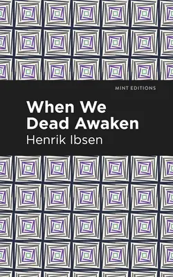 Amikor mi, holtak felébredünk - When We Dead Awaken