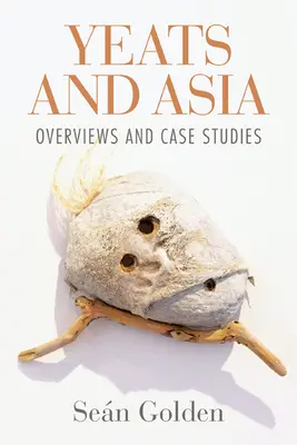 Yeats és Ázsia: Áttekintések és esettanulmányok - Yeats and Asia: Overviews and Case Studies