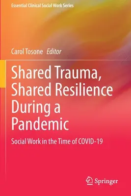 Közös trauma, közös ellenálló képesség a pandémia idején: Szociális munka a Covid-19 idején - Shared Trauma, Shared Resilience During a Pandemic: Social Work in the Time of Covid-19