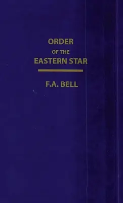 A Keleti Csillagrend (Új, átdolgozott) Keményfedeles kiadás - Order Of The Eastern Star (New, Revised) Hardcover