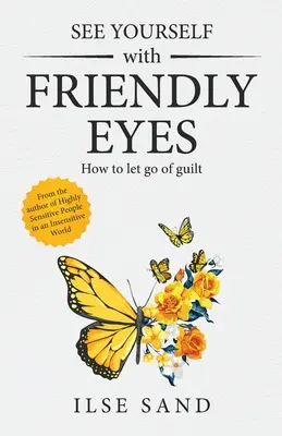 Lásd magadat barátságos szemmel. Hogyan engedjük el a bűntudatot - See Yourself with Friendly Eyes. How to let go of guilt