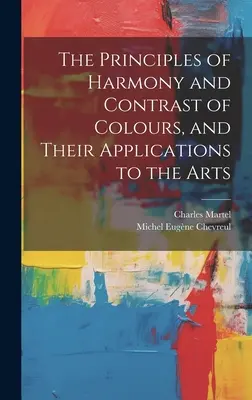 The Principles of Harmony and Contrast of Colours, and Their Applications to the Arts (A színek harmóniájának és kontrasztjának elvei és alkalmazásuk a művészetekben) - The Principles of Harmony and Contrast of Colours, and Their Applications to the Arts