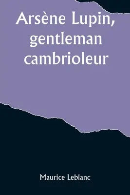 Arsne Lupin, úriember-kambrió. - Arsne Lupin, gentleman-cambrioleur