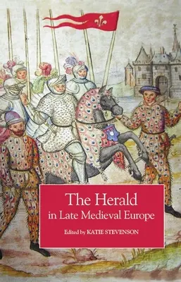 A herold a késő középkori Európában - The Herald in Late Medieval Europe