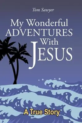 Csodálatos kalandjaim Jézussal - My Wonderful Adventures with Jesus