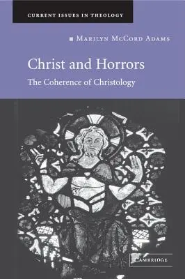 Krisztus és a borzalmak: A krisztológia koherenciája - Christ and Horrors: The Coherence of Christology