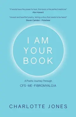 Én vagyok a te könyved: Költői utazás a CFS/ME/Fibromyalgia útján - I Am Your Book: A Poetic Journey Through CFS/ME/Fibromyalgia