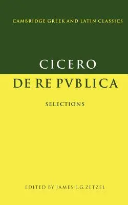 Cicero: De Re Publica: Selections - Cicero: de Re Publica: Selections