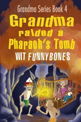 Nagymama kifosztott egy fáraó sírját: (2022) - Grandma raided a Pharaoh's Tomb: Laugh-out-loud funny adventure children's book (2022)