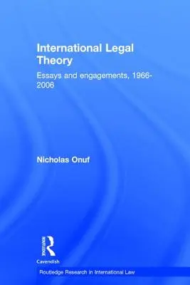 Nemzetközi jogelmélet: Esszék és kötelezettségvállalások, 1966-2006 - International Legal Theory: Essays and engagements, 1966-2006