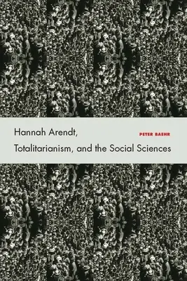 Hannah Arendt, a totalitarizmus és a társadalomtudományok - Hannah Arendt, Totalitarianism, and the Social Sciences