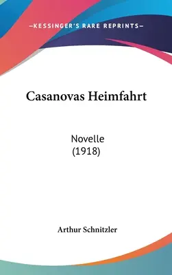 Casanova hazautazása: Novella (1918) - Casanovas Heimfahrt: Novelle (1918)