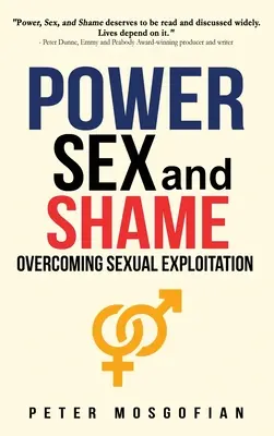 Hatalmi szex és szégyen: A szexuális kizsákmányolás leküzdése - Power Sex and Shame: Overcoming Sexual Exploitation