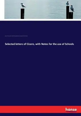 Cicero válogatott levelei, jegyzetekkel az iskolák használatára - Selected letters of Cicero, with Notes for the use of Schools