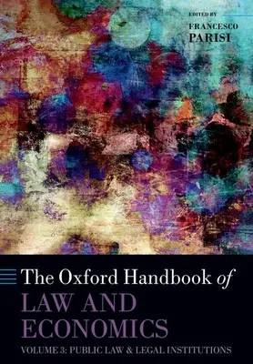 Az Oxford Handbook of Law and Economics: Volume 3: Public Law and Legal Institutions (3. kötet: Közjog és jogi intézmények) - The Oxford Handbook of Law and Economics: Volume 3: Public Law and Legal Institutions