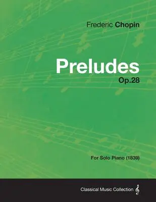 Prelűdök op.28 - szólózongorára (1839) - Preludes Op.28 - For Solo Piano (1839)