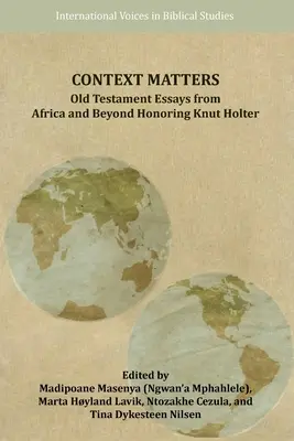 A kontextus számít: Ószövetségi esszék Afrikából és azon túlról Knut Holter tiszteletére - Context Matters: Old Testament Essays from Africa and Beyond Honoring Knut Holter