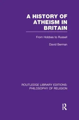 Az ateizmus története Nagy-Britanniában: Hobbes-tól Russellig - A History of Atheism in Britain: From Hobbes to Russell