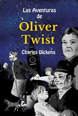 Tanuljon spanyolul a Las Aventuras de Twist Oliverrel: B1 szint spanyol-angol párhuzamos fordítással - Learn Spanish with Las Aventuras de Oliver Twist: Level B1 with Parallel Spanish-English Translation