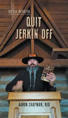 Quit Jerkin Off: The QJO Initiative: Könyv 3. - Quit Jerkin Off: The QJO Initiative: Book 3