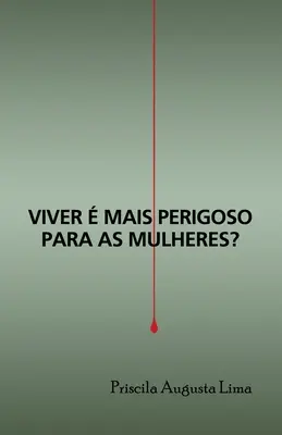 Viver mais perigoso para as mulheres? - Viver  mais perigoso para as mulheres?