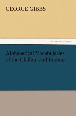 A Clallum és a Lummi ábécés szókészletei - Alphabetical Vocabularies of the Clallum and Lummi