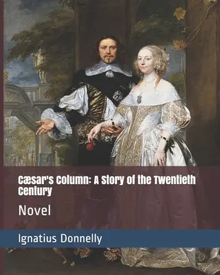 Császár oszlopa: A huszadik század története: Regény - Csar's Column: A Story of the Twentieth Century: Novel