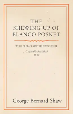 Blanco Posnet felnyírása - A cenzúráról szóló előszóval - The Shewing-Up of Blanco Posnet - With Preface on the Censorship